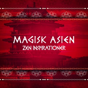 Magisk Asien: Zen inspirationer - Oriental musik för yoga och meditation, avkopplande kontemplation, zen ljud av naturen