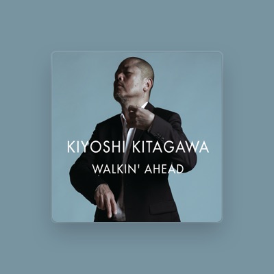 Listen to Kiyoshi Kitagawa, watch music videos, read bio, see tour dates & more!