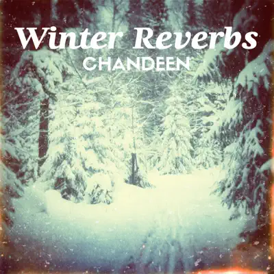 Winter Reverbs - Chandeen Winter Reverbs - Chandeen