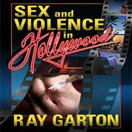 Sex and Violence in Hollywood (Unabridged)