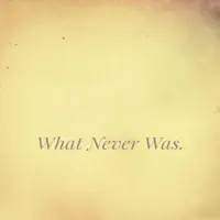 What Never Was. — Resotone