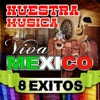 Nuestra Música Viva México 8 Éxitos