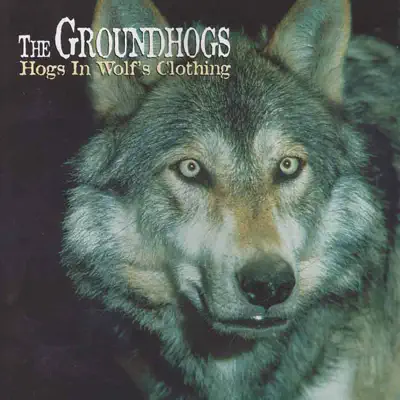 Hogs in Wolf's Clothing - The Groundhogs