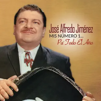 Mis Número 1... Pa' Todo el Año by José Alfredo Jiménez album reviews, ratings, credits