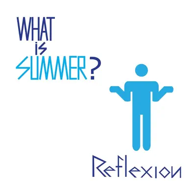 What Is Summer? - Single - Reflexion