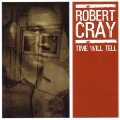 Time Will Tell - Robert Cray