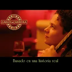 Basado en una Historia Real - Carlos Carreira