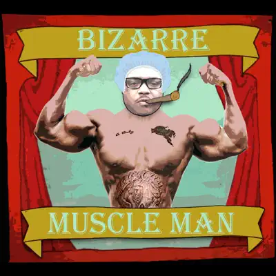 Muscle Man - Single - Bizarre