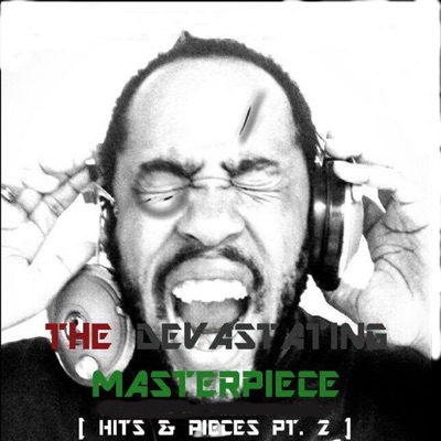 The Devastating Masterpiece (Hits & Pieces, Pt. 2)