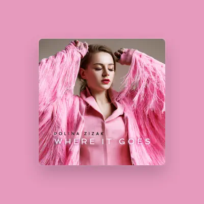 Listen to Polina Zizak, watch music videos, read bio, see tour dates & more!