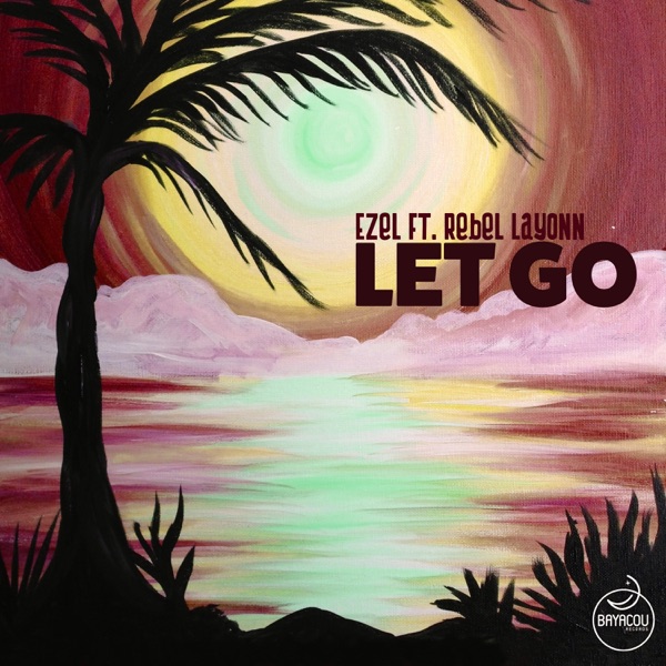 Let Go (feat. Rebel Layonn) - Single