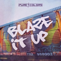 Blaze It Up - Single - Pure Colors