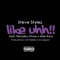 Like Uhh (feat. Remyboy Khaos & Mike Rosa) - Steve Stylez lyrics