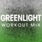 Greenlight - Power Music Workout lyrics
