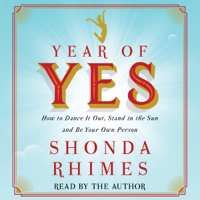 Shonda Rhimes - Year of Yes: How to Dance It Out, Stand In the Sun and Be Your Own Person (Unabridged) artwork