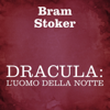 Dracula: L'uomo della notte (Versione ridotta) - Bram Stoker