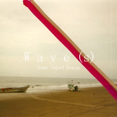 Wave(s) [Demo Taped Remix] - Single