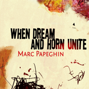 When Dream and Horn Unite - Marc Papeghin