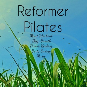 Reformer Pilates - Mind Workout Deep Breath Pranic Healing Body Energy Music with Nature New Age Instrumental Relaxing Sounds