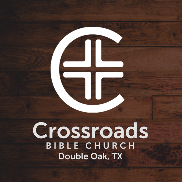 ‎Crossroads Bible Church>>Double Oak/Flower Mound, TX on Apple Podcasts
