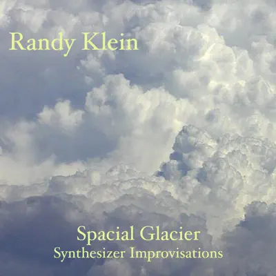 Spacial Glacier - Randy Klein Spacial Glacier - Randy Klein