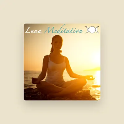 Luna Meditation सुनें, म्यूज़िक वीडियो देखें, बायो पढ़ें, दौरे की तारीखें और बहुत कुछ देखें!