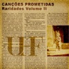 Cancões Prometidas, Raridades, Vol. 2, 2007