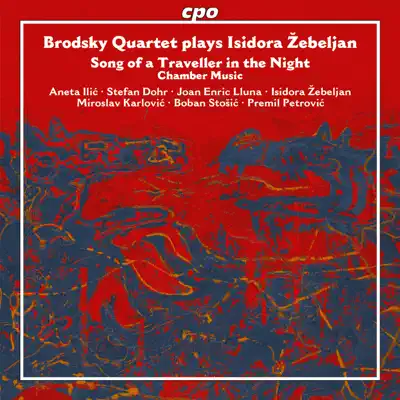 Žebeljan: Song of a Traveller in the Night - The Brodsky Quartet Žebeljan: Song of a Traveller in the Night - The Brodsky Quartet