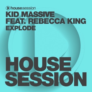 Explode (feat. Rebecca King) - Single