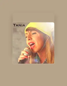 Tania सुनें, म्यूज़िक वीडियो देखें, बायो पढ़ें, दौरे की तारीखें और बहुत कुछ देखें!