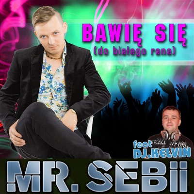 Bawię się (do białego rana) [feat. DJ Kelvin] [Radio Edit 2016] - Single