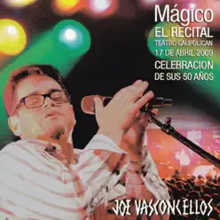 Mágico: El Recital (En Vivo) - Joe Vasconcellos
