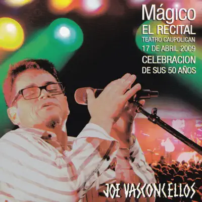 Mágico: El Recital (En Vivo) - Joe Vasconcellos