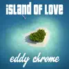 Eddy Chrome - Island of Love (Radio Edit)