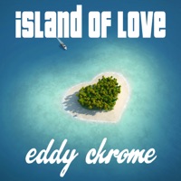 Eddy Chrome - Island of Love (Radio Edit)