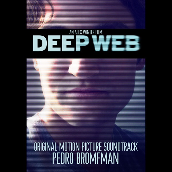 Deep Web (Original Motion Picture Soundtrack) - Pedro Bromfman