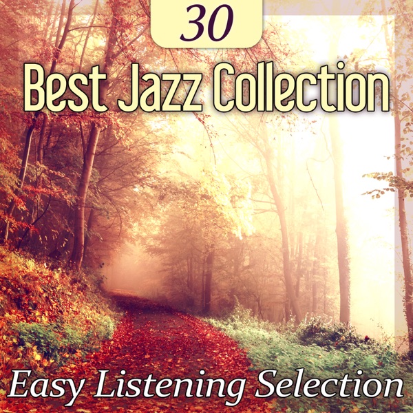 30 Best Jazz Collection: Easy Listening Selection