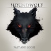 Houndwolf - Fast and Loose