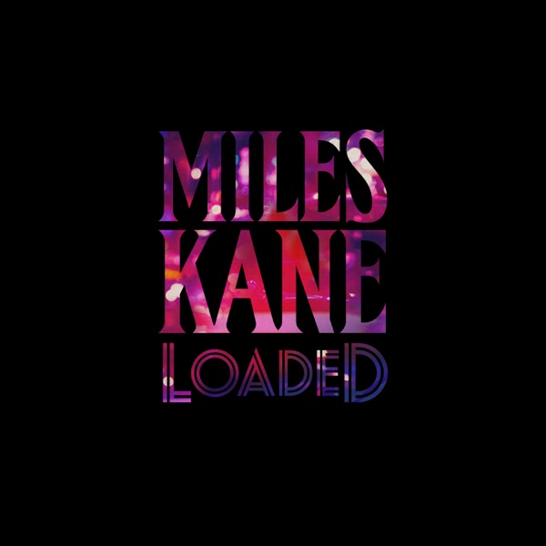 Loaded - Single - Miles Kane