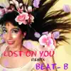 Beat-B - Lost on You (Remix)
