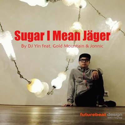 Sugar I Mean Jäger (feat. Gold Mountain & Jonnic) - Single