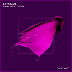Do You Care (feat. Iselin) [Remixes] - EP