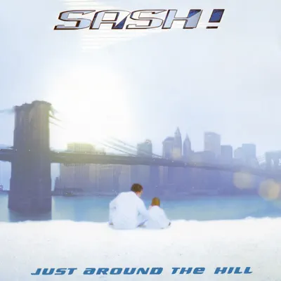 Just Around the Hill - Sash!