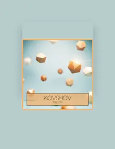 聆聽 Kovshov、觀看音樂影片、閱讀小傳、查看巡演日期等！