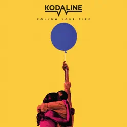 Follow Your Fire - Single - Kodaline Follow Your Fire - Single - Kodaline