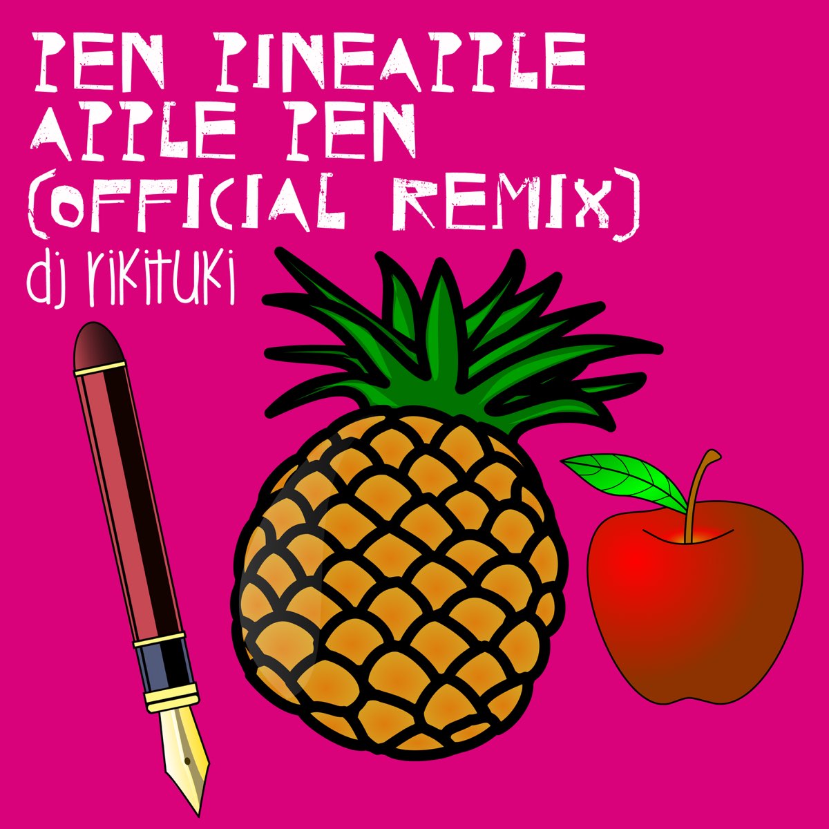 Pen Pineapple Apple Pen (Official Remix) - Single by DJ Rikituki on Apple  Music