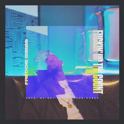 Fuckin' up the Count - Single - Freddie Gibbs