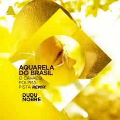 Aquarela do Brasil ('O Cavaco Foi Pra Pista') [Remix] - Single - Dudu Nobre