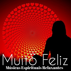 Muito Feliz - Músicas Espirituais Relaxantes para Sonhos Lúcidos Centro de Energia Meditação Profunda com Sons da Natureza Instrumentais Suaves