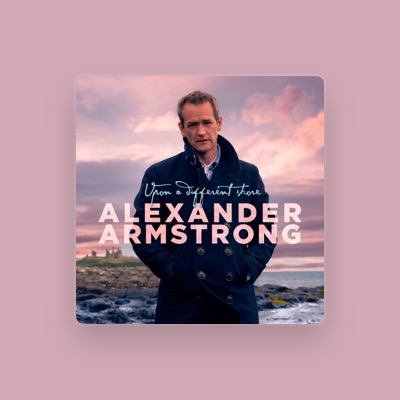 Listen to Alexander Armstrong, watch music videos, read bio, see tour dates & more!